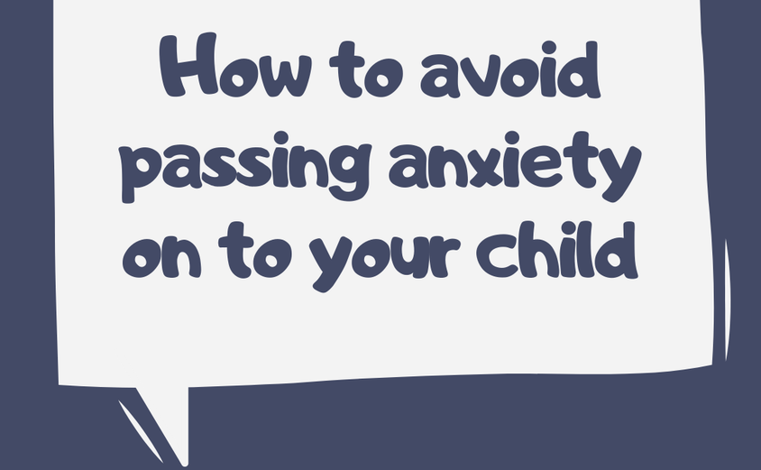 How to avoid passing anxiety on to your child 1
